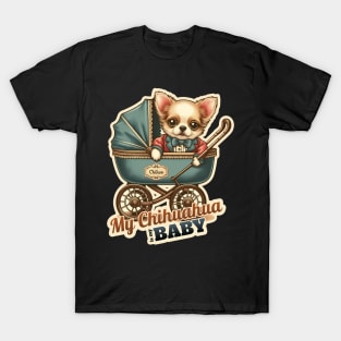 My Chihuahua is my Baby T-Shirt